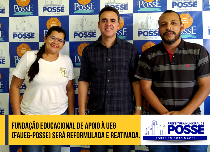 ???? Fundação Educacional de Apoio à UEG (FAUEG-POSSE) será reformulada e reativada.