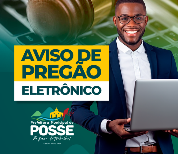 PREFEITURA MUNICIPAL DE POSSE-GO AVISO DE PREGÃO ELETRÔNICO 002/2025